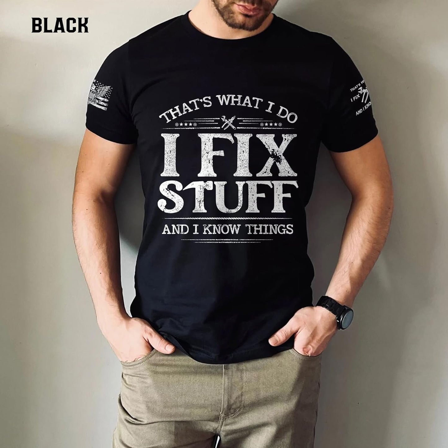 Thats What I Do I Fix Stuff Shirt, I Fix Stuff and Know Things Tshirt for Men, Funny Men Stuff 2