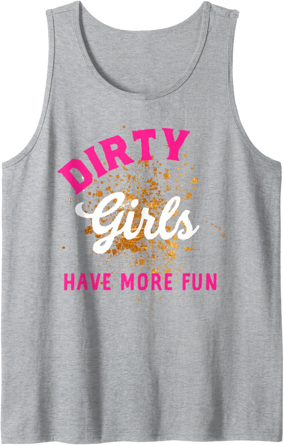 Mud Run Shirts Women 5K Mud Race Dirty Girls Have More Fun Tank Top