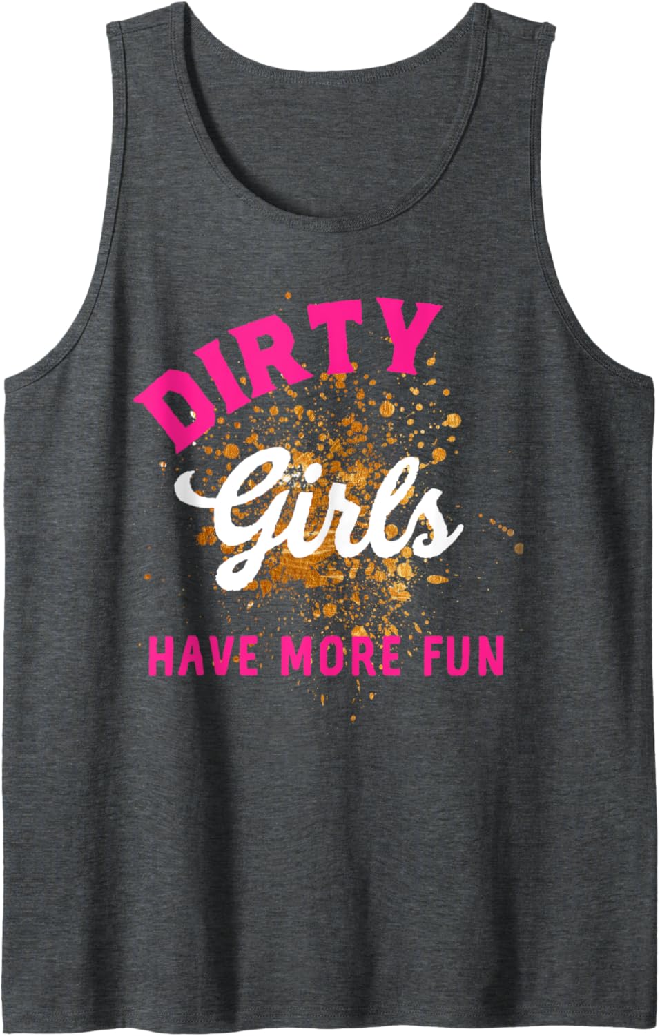 Mud Run Shirts Women 5K Mud Race Dirty Girls Have More Fun Tank Top