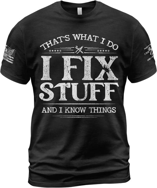 Thats What I Do I Fix Stuff Shirt, I Fix Stuff and Know Things Tshirt for Men, Funny Men Stuff 2