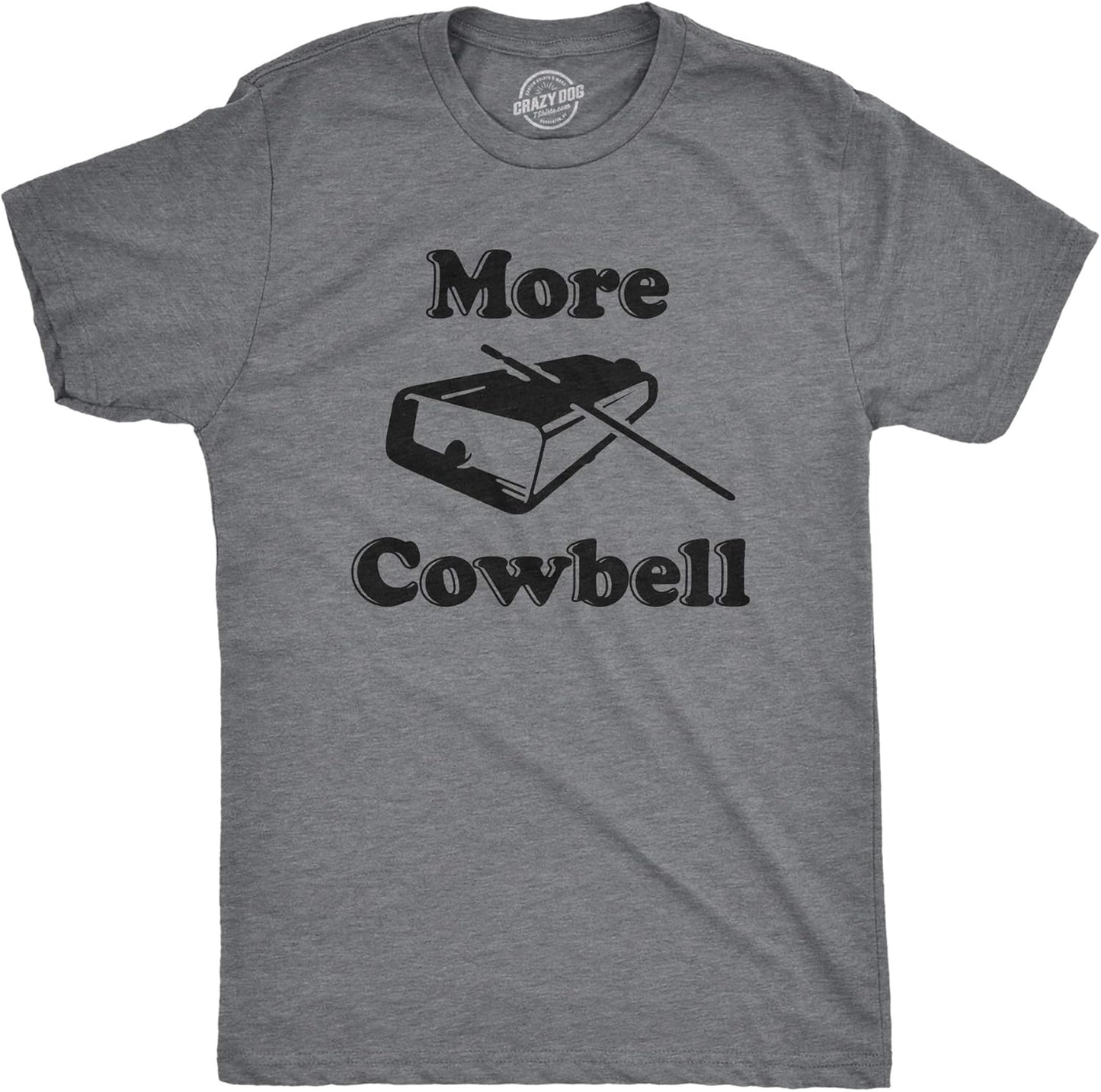 Crazy Dog Mens More Cowbell T Shirt Funny Novelty Tee